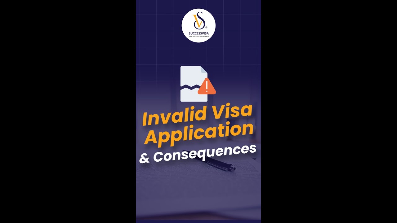 Invalid Visa Application and Consequences